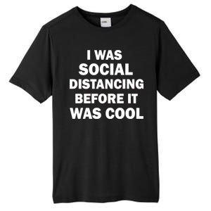 I Was Social Distancing Before It Was Cool Tall Fusion ChromaSoft Performance T-Shirt