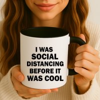 I Was Social Distancing Before It Was Cool Mug