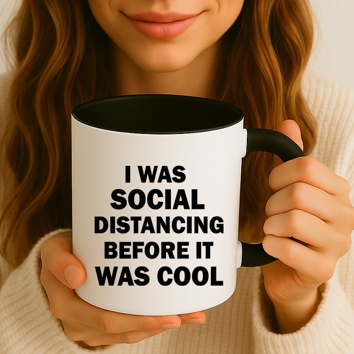 I Was Social Distancing Before It Was Cool Mug