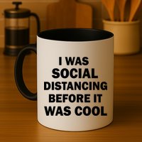 I Was Social Distancing Before It Was Cool Mug