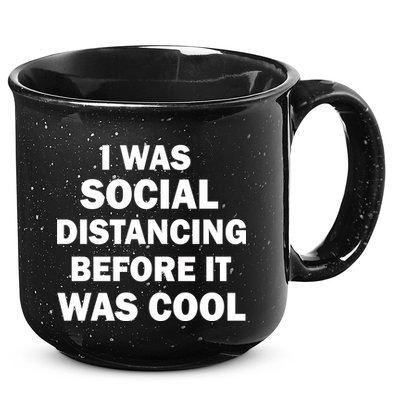 I Was Social Distancing Before It Was Cool 15oz Campfire Ceramic Mug