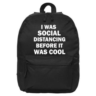I Was Social Distancing Before It Was Cool 16 in Basic Backpack