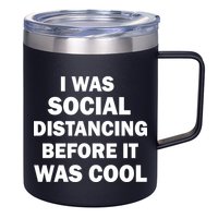I Was Social Distancing Before It Was Cool 12oz Stainless Steel Coffee Mug