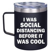 I Was Social Distancing Before It Was Cool 12oz Stainless Steel Coffee Mug
