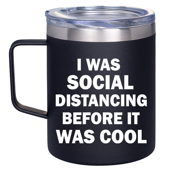 I Was Social Distancing Before It Was Cool 12oz Stainless Steel Coffee Mug