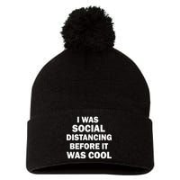 I Was Social Distancing Before It Was Cool Pom Pom 12in Knit Beanie
