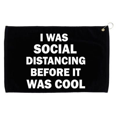 I Was Social Distancing Before It Was Cool Grommeted Golf Towel