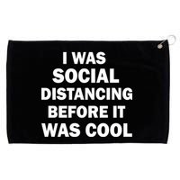 I Was Social Distancing Before It Was Cool Grommeted Golf Towel