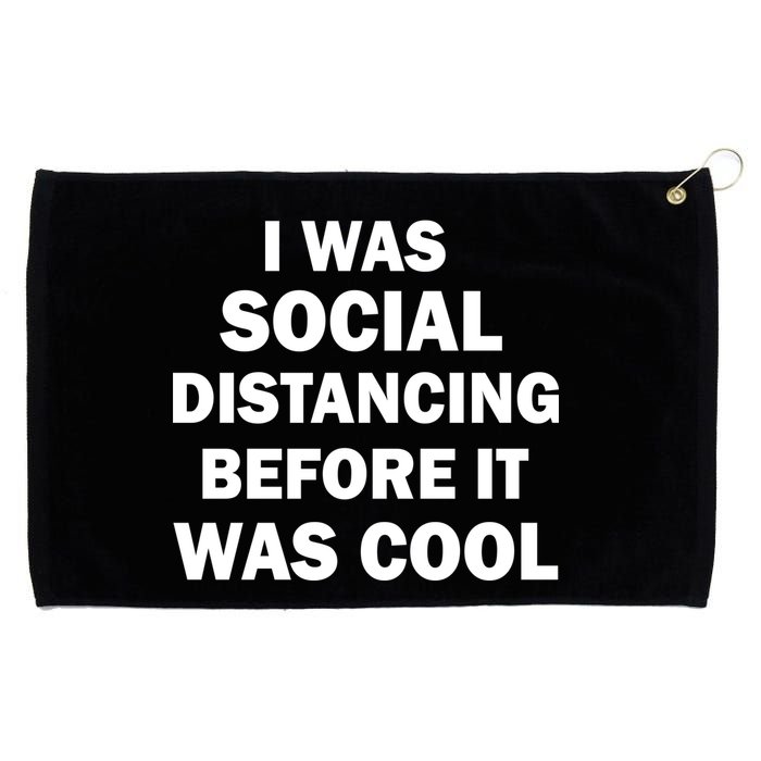 I Was Social Distancing Before It Was Cool Grommeted Golf Towel