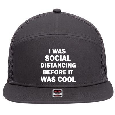 I Was Social Distancing Before It Was Cool 7 Panel Mesh Trucker Snapback Hat