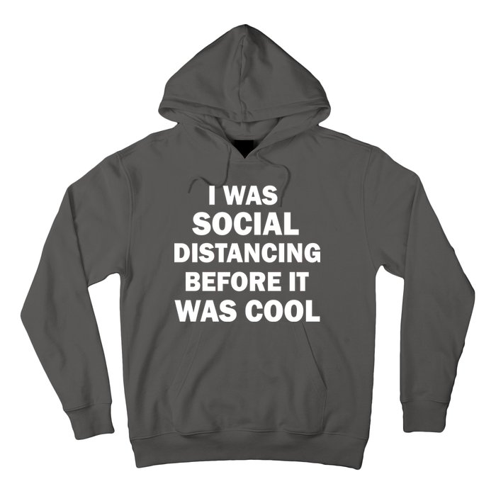 I Was Social Distancing Before It Was Cool Hoodie