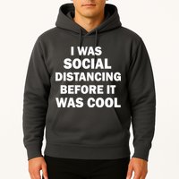 I Was Social Distancing Before It Was Cool Hoodie