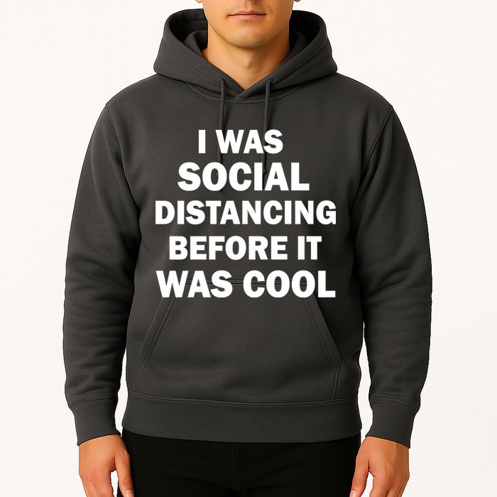 I Was Social Distancing Before It Was Cool Hoodie