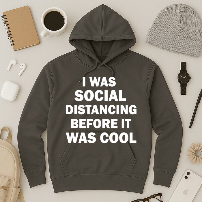 I Was Social Distancing Before It Was Cool Hoodie