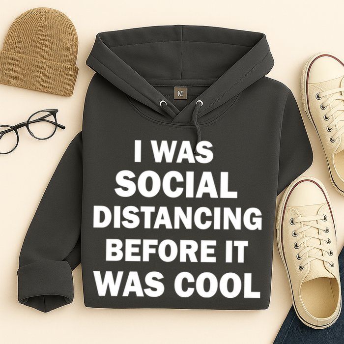 I Was Social Distancing Before It Was Cool Hoodie