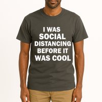 I Was Social Distancing Before It Was Cool Tall T-Shirt