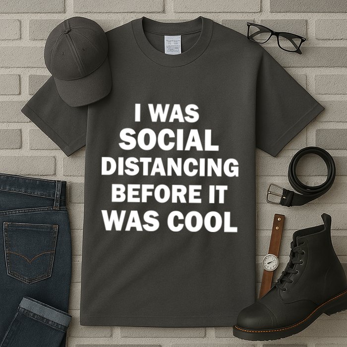 I Was Social Distancing Before It Was Cool Tall T-Shirt