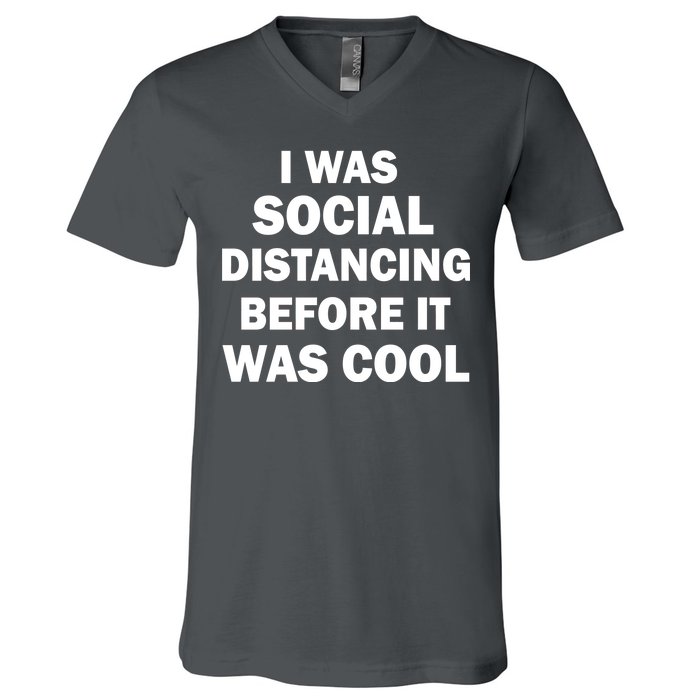 I Was Social Distancing Before It Was Cool V-Neck T-Shirt