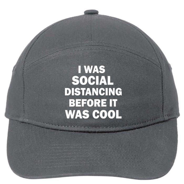 I Was Social Distancing Before It Was Cool 7-Panel Snapback Hat