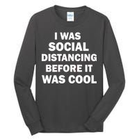 I Was Social Distancing Before It Was Cool Tall Long Sleeve T-Shirt