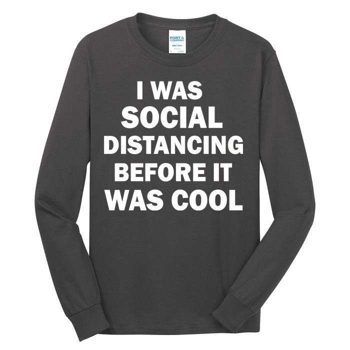 I Was Social Distancing Before It Was Cool Tall Long Sleeve T-Shirt