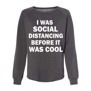 I Was Social Distancing Before It Was Cool Womens California Wash Sweatshirt