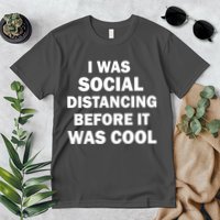 I Was Social Distancing Before It Was Cool Premium T-Shirt