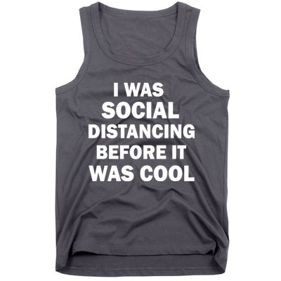 I Was Social Distancing Before It Was Cool Tank Top