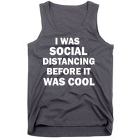 I Was Social Distancing Before It Was Cool Tank Top