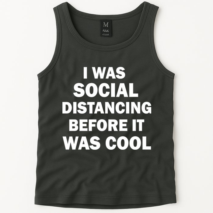 I Was Social Distancing Before It Was Cool Tank Top
