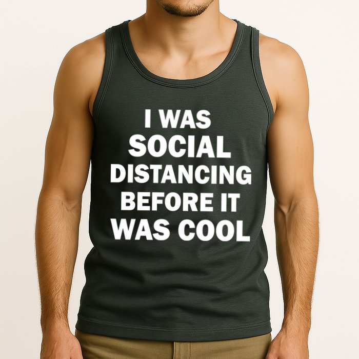 I Was Social Distancing Before It Was Cool Tank Top
