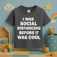 I Was Social Distancing Before It Was Cool Toddler T-Shirt