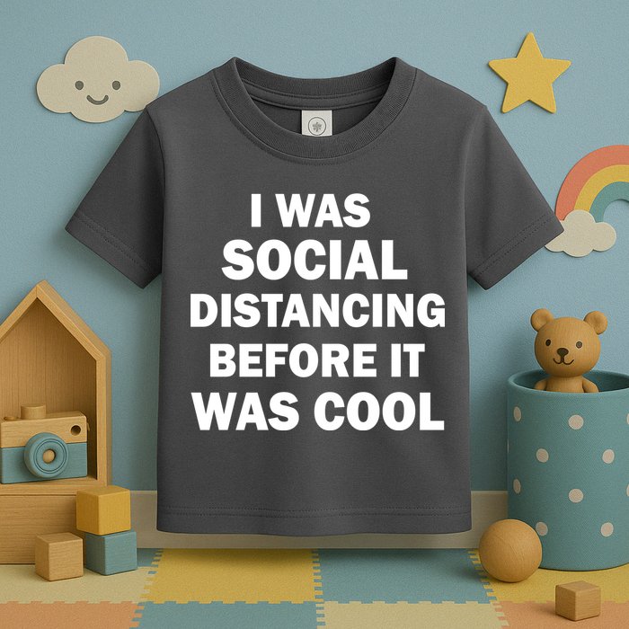 I Was Social Distancing Before It Was Cool Toddler T-Shirt