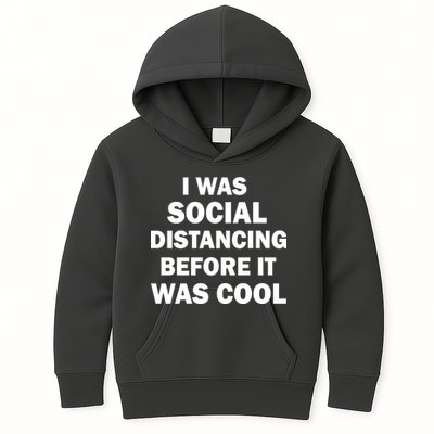 I Was Social Distancing Before It Was Cool Kids Hoodie
