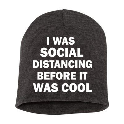 I Was Social Distancing Before It Was Cool Short Acrylic Beanie