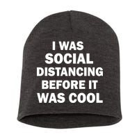 I Was Social Distancing Before It Was Cool Short Acrylic Beanie