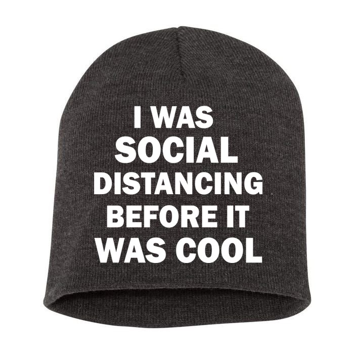 I Was Social Distancing Before It Was Cool Short Acrylic Beanie