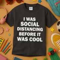 I Was Social Distancing Before It Was Cool Kids T-Shirt