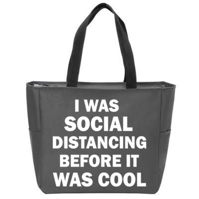 I Was Social Distancing Before It Was Cool Zip Tote Bag