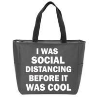 I Was Social Distancing Before It Was Cool Zip Tote Bag