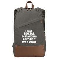 I Was Social Distancing Before It Was Cool Cotton Canvas Backpack