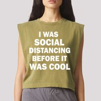 I Was Social Distancing Before It Was Cool Garment-Dyed Women's Muscle Tee
