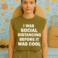 I Was Social Distancing Before It Was Cool Garment-Dyed Women's Muscle Tee