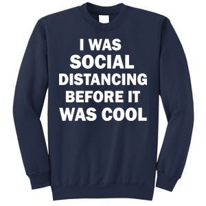 I Was Social Distancing Before It Was Cool Sweatshirt