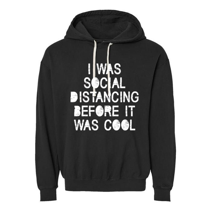 I Was Social Distancing Before it Was Cool Funny Pandemic Garment-Dyed Fleece Hoodie