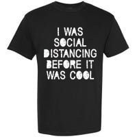 I Was Social Distancing Before it Was Cool Funny Pandemic Garment-Dyed Heavyweight T-Shirt