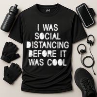 I Was Social Distancing Before it Was Cool Funny Pandemic Performance Shirt