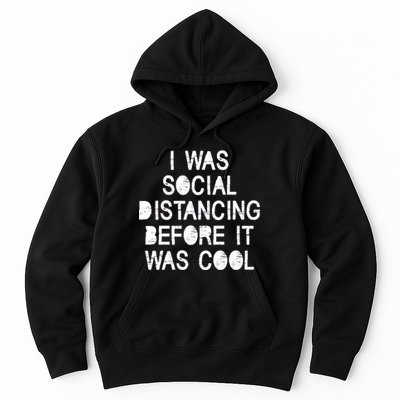 I Was Social Distancing Before it Was Cool Funny Pandemic Hoodie