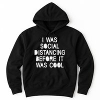 I Was Social Distancing Before it Was Cool Funny Pandemic Hoodie