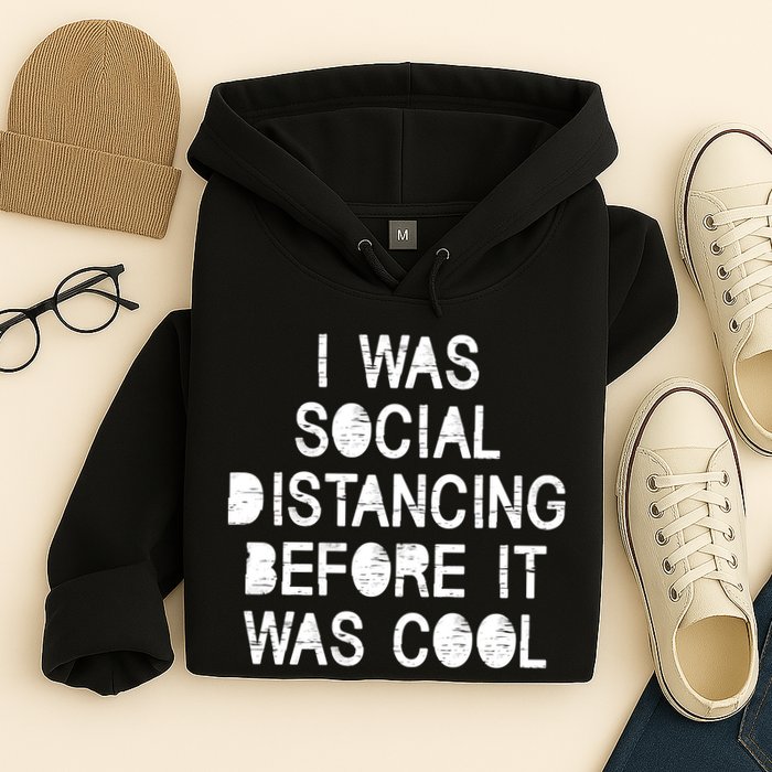 I Was Social Distancing Before it Was Cool Funny Pandemic Hoodie
